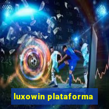 luxowin plataforma